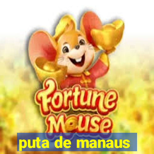 puta de manaus